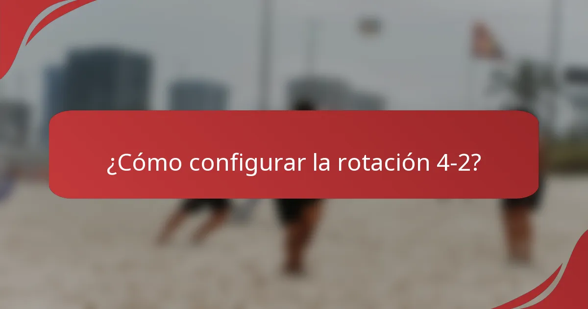 ¿Cómo configurar la rotación 4-2?
