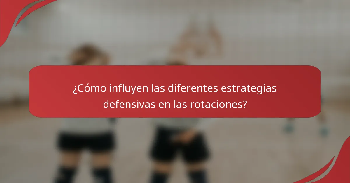 ¿Cómo influyen las diferentes estrategias defensivas en las rotaciones?