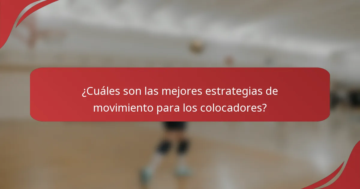 ¿Cuáles son las mejores estrategias de movimiento para los colocadores?