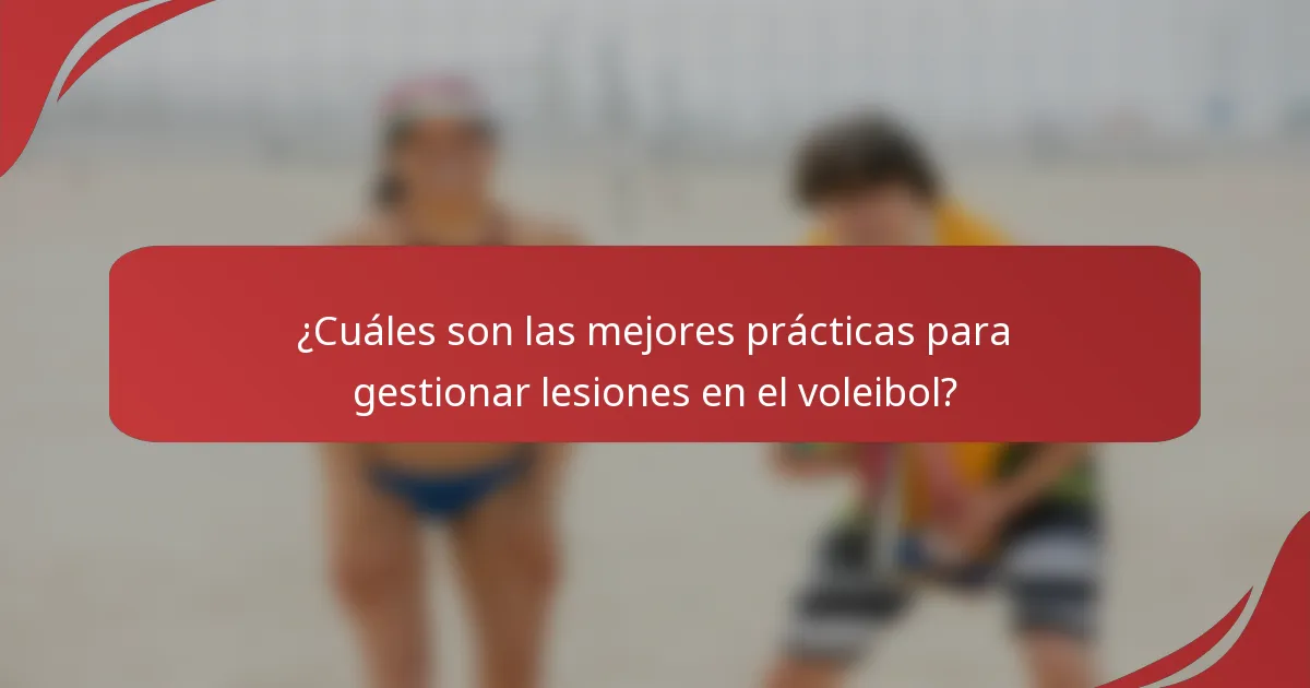 ¿Cuáles son las mejores prácticas para gestionar lesiones en el voleibol?