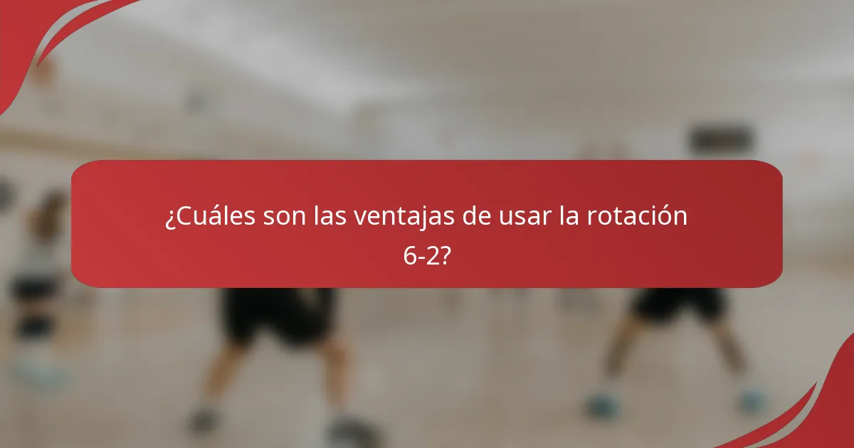 ¿Cuáles son las ventajas de usar la rotación 6-2?