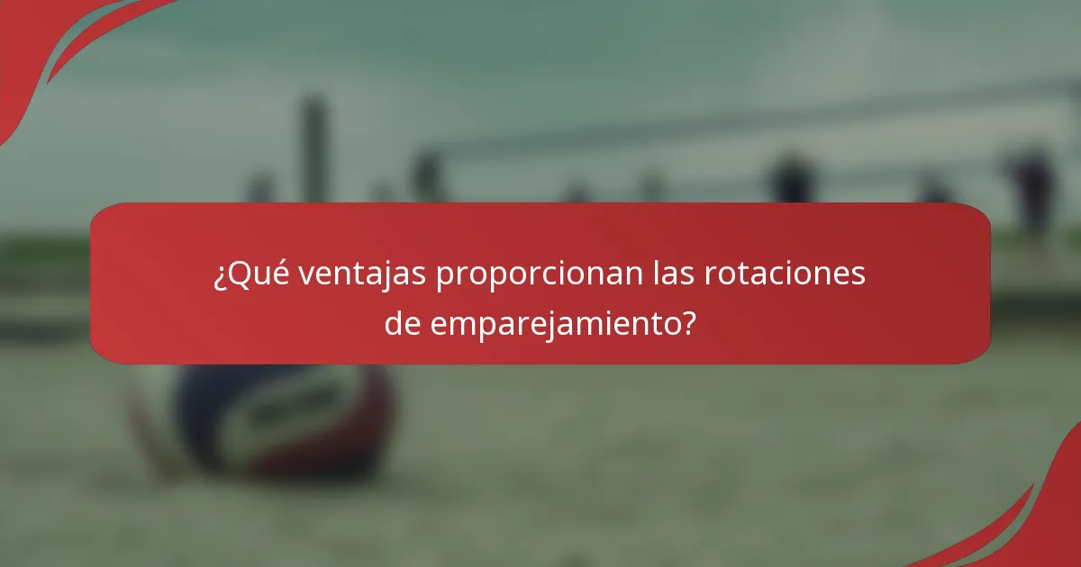 ¿Qué ventajas proporcionan las rotaciones de emparejamiento?